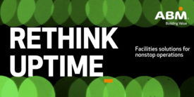Rethink Uptime: Facility Solutions for Nonstop Operations